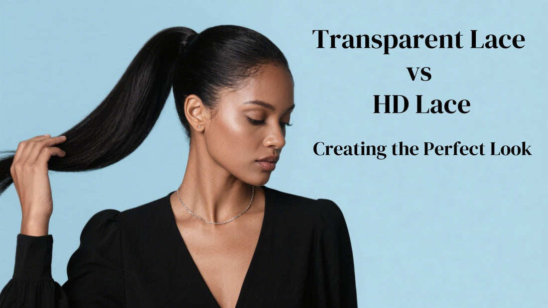 Transparent Lace vs. HD Lace: Creating the Perfect Look