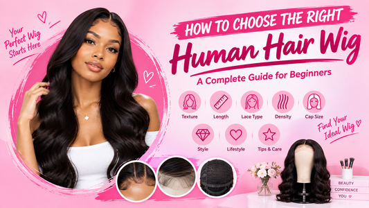How to Choose the Right Human Hair Wig: A Complete Guide for Beginners